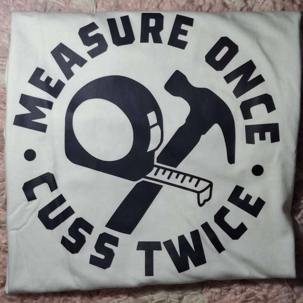 Measure Once Cuss Twice Tee